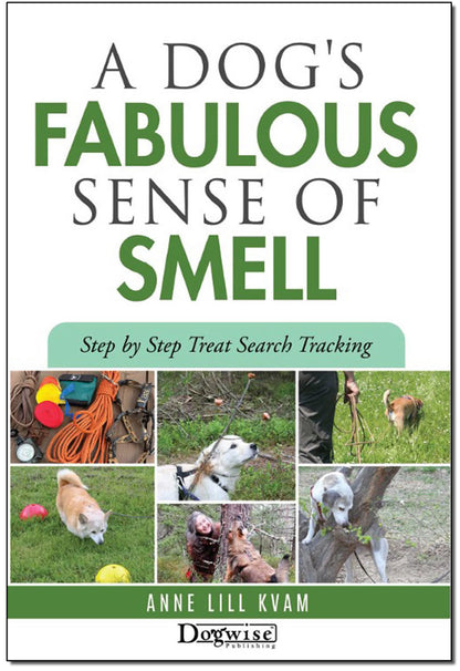The book "A Dog's Fabulous Sense of Smell: Step by Step Treat Search Tracking" by Anne Lill Kvam from Your Whole Dog features photos of dogs tracking outdoors and offers training techniques for better dog behaviour.