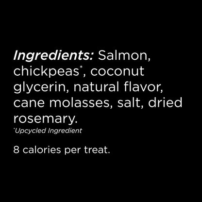 GO! Solutions Benefit Chews Sensitivities Salmon by Go! Solutions contain salmon, chickpeas (an upcycled ingredient), coconut glycerin, natural flavor, cane molasses, salt, and dried rosemary. These hypoallergenic treats have only 8 calories each.