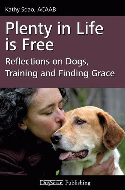 Book: Plenty in Life is Free: Reflections on Dogs, Training and Finding Grace