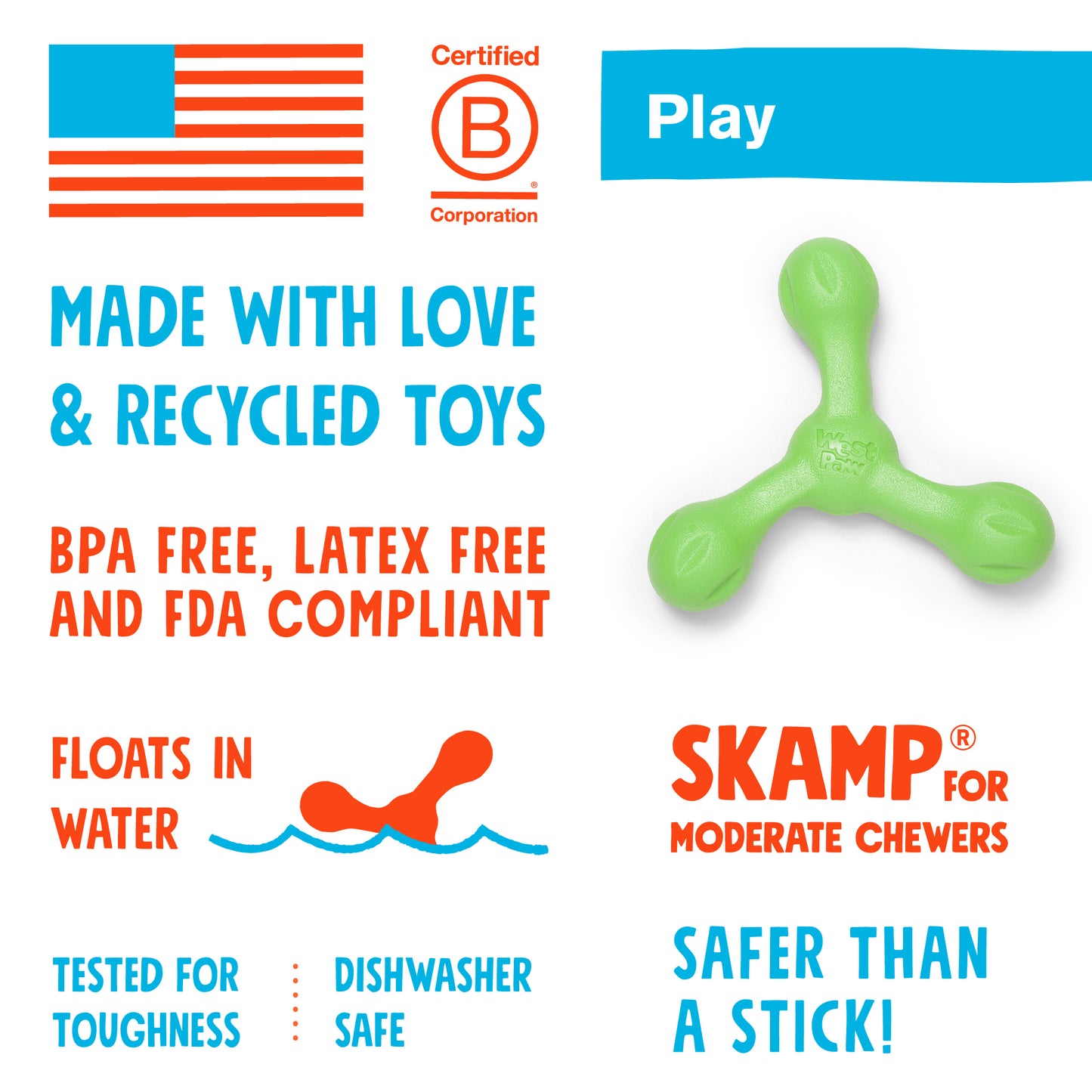 West Paw Skamp tough dog toy by West Paw is made from recycled toys, BPA & latex free, FDA compliant, floats in water, dishwasher safe, and tested for durability.